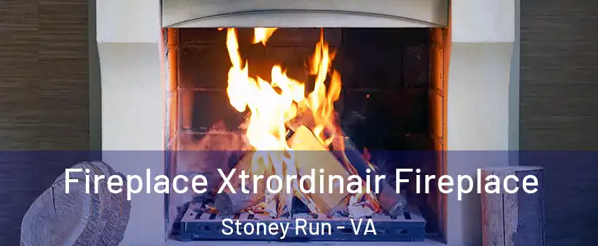 Fireplace Xtrordinair Fireplace Stoney Run - VA