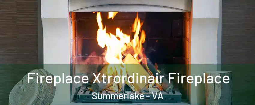 Fireplace Xtrordinair Fireplace Summerlake - VA