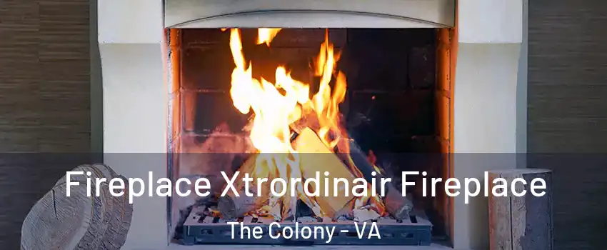 Fireplace Xtrordinair Fireplace The Colony - VA