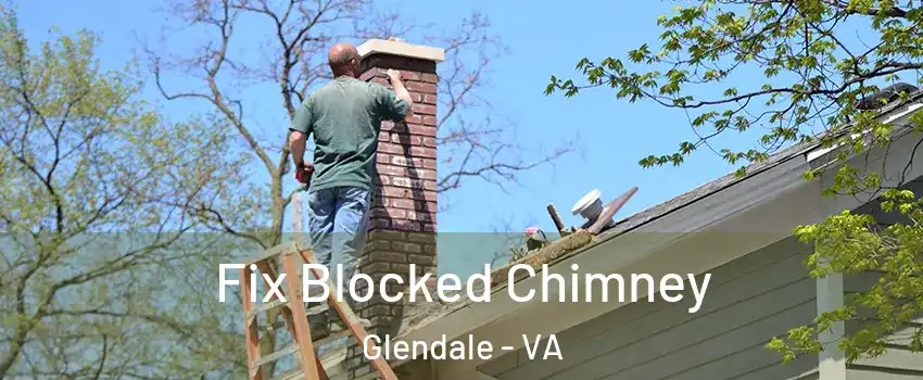 Fix Blocked Chimney Glendale - VA