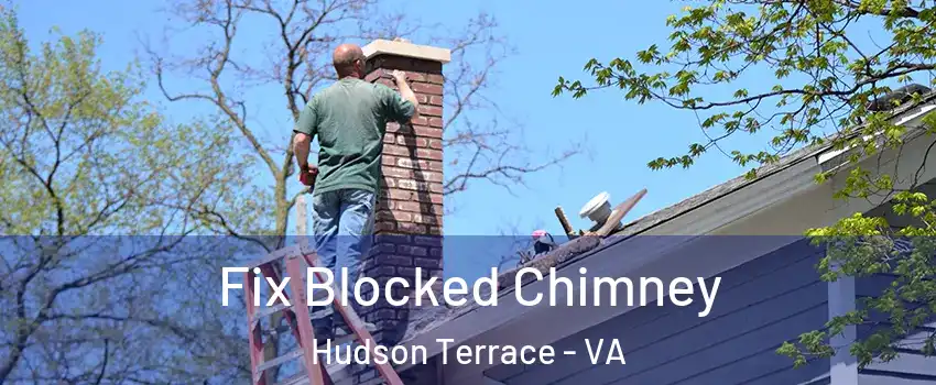 Fix Blocked Chimney Hudson Terrace - VA