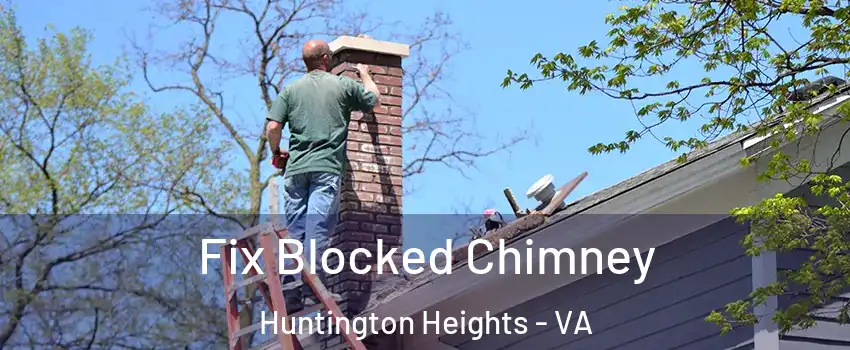 Fix Blocked Chimney Huntington Heights - VA