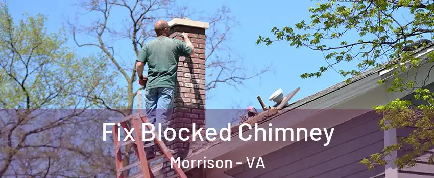 Fix Blocked Chimney Morrison - VA