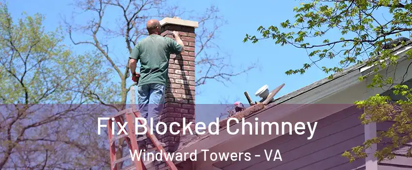 Fix Blocked Chimney Windward Towers - VA