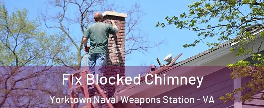 Fix Blocked Chimney Yorktown Naval Weapons Station - VA