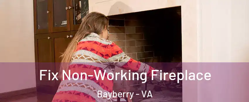 Fix Non-Working Fireplace Bayberry - VA