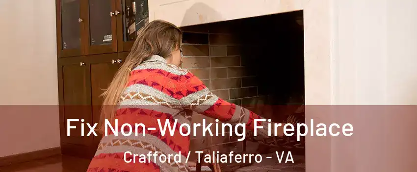 Fix Non-Working Fireplace Crafford / Taliaferro - VA