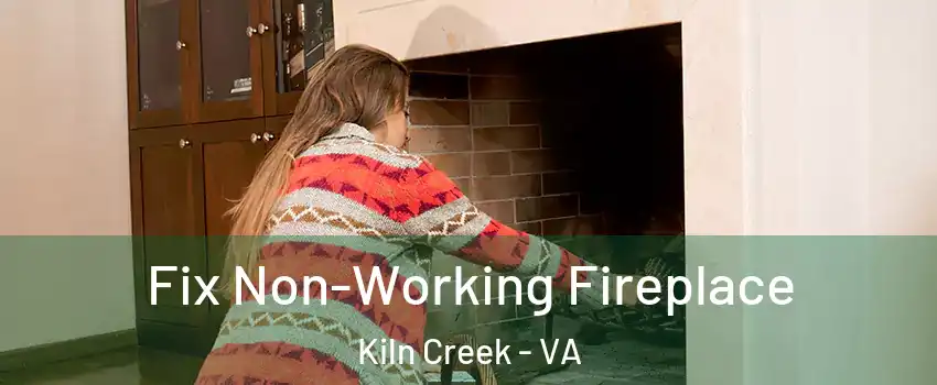 Fix Non-Working Fireplace Kiln Creek - VA