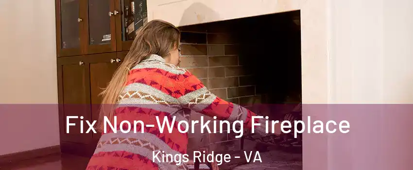 Fix Non-Working Fireplace Kings Ridge - VA