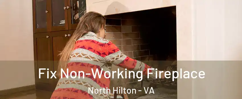 Fix Non-Working Fireplace North Hilton - VA