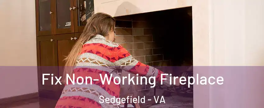 Fix Non-Working Fireplace Sedgefield - VA