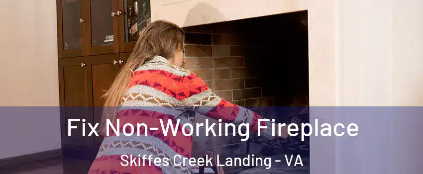 Fix Non-Working Fireplace Skiffes Creek Landing - VA
