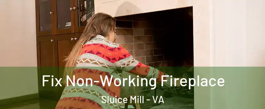 Fix Non-Working Fireplace Sluice Mill - VA