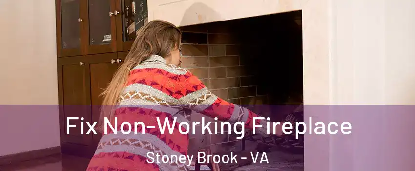 Fix Non-Working Fireplace Stoney Brook - VA