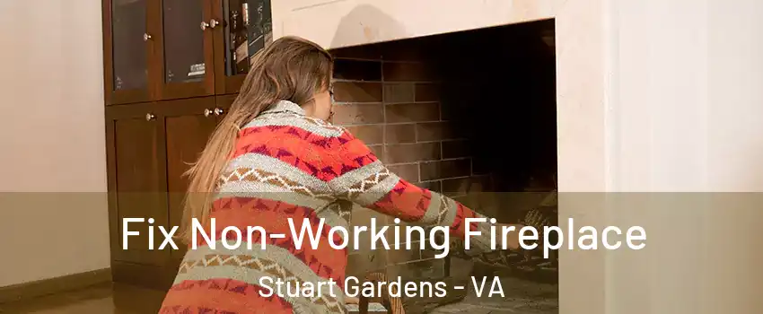 Fix Non-Working Fireplace Stuart Gardens - VA