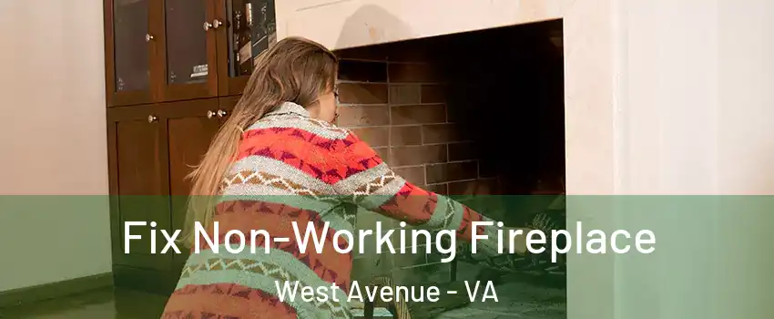 Fix Non-Working Fireplace West Avenue - VA