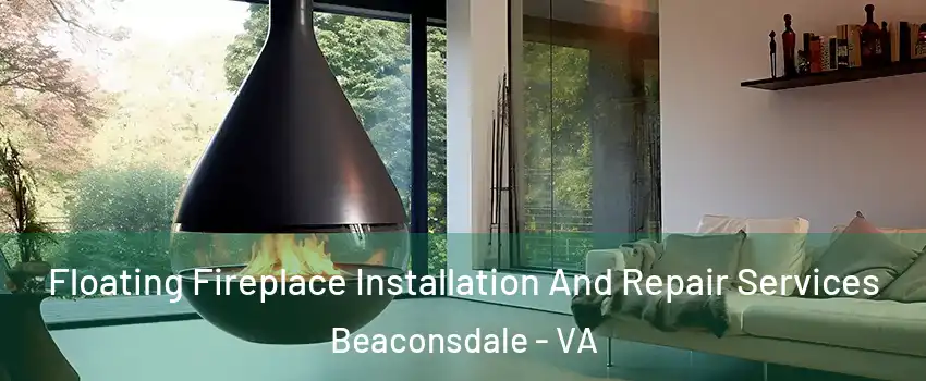Floating Fireplace Installation And Repair Services Beaconsdale - VA
