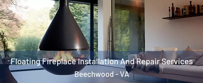 Floating Fireplace Installation And Repair Services Beechwood - VA