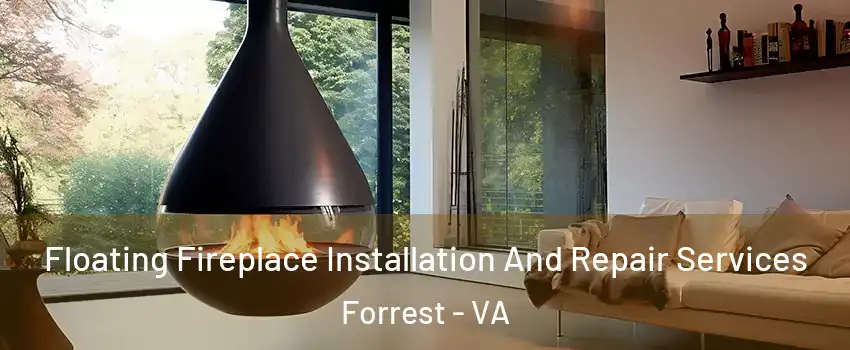 Floating Fireplace Installation And Repair Services Forrest - VA