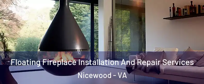 Floating Fireplace Installation And Repair Services Nicewood - VA