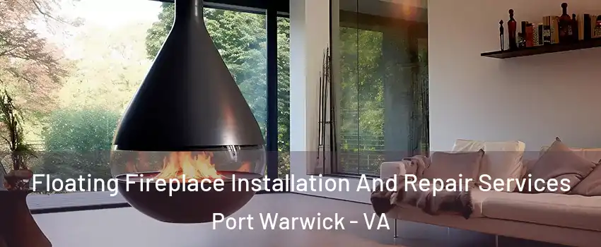 Floating Fireplace Installation And Repair Services Port Warwick - VA