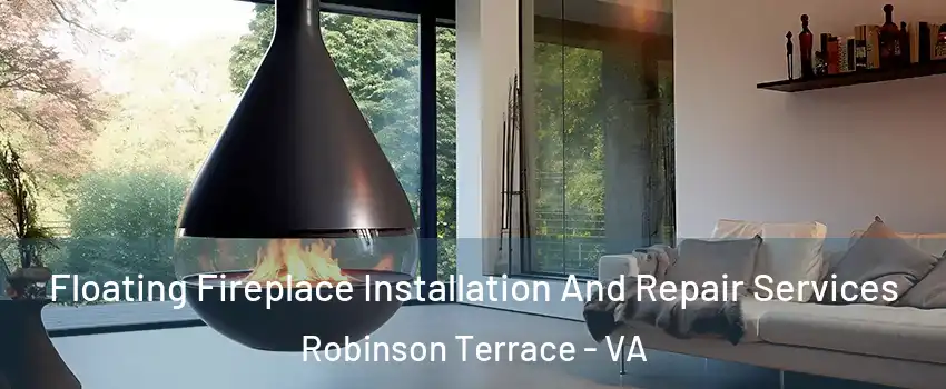 Floating Fireplace Installation And Repair Services Robinson Terrace - VA