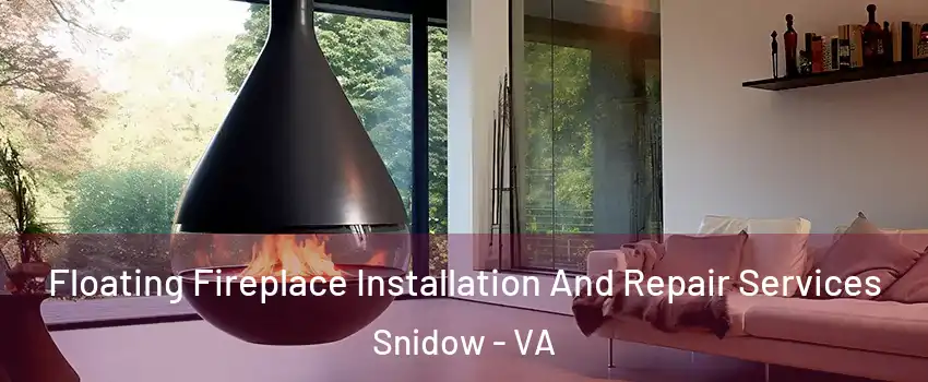 Floating Fireplace Installation And Repair Services Snidow - VA