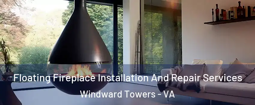 Floating Fireplace Installation And Repair Services Windward Towers - VA