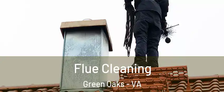 Flue Cleaning Green Oaks - VA