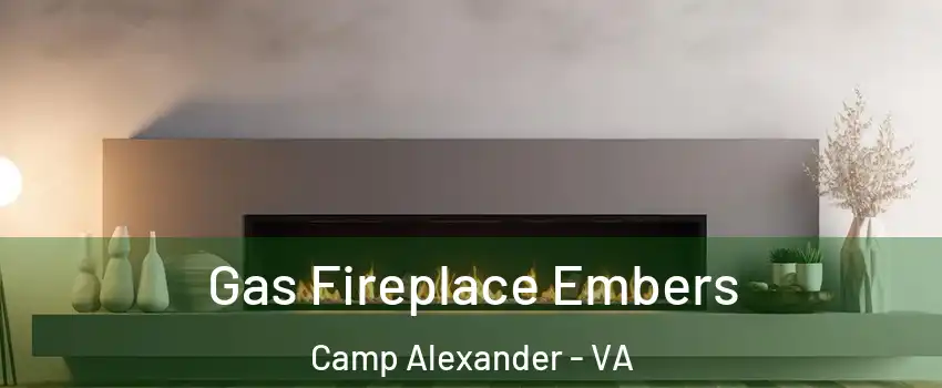 Gas Fireplace Embers Camp Alexander - VA