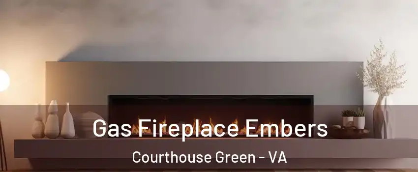 Gas Fireplace Embers Courthouse Green - VA