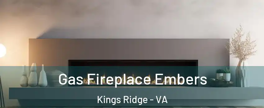 Gas Fireplace Embers Kings Ridge - VA