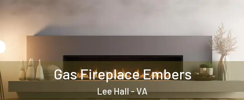 Gas Fireplace Embers Lee Hall - VA