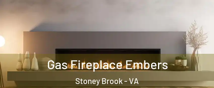 Gas Fireplace Embers Stoney Brook - VA