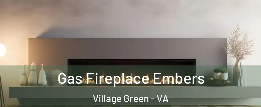 Gas Fireplace Embers Village Green - VA