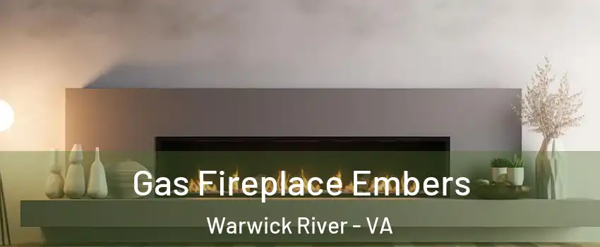 Gas Fireplace Embers Warwick River - VA