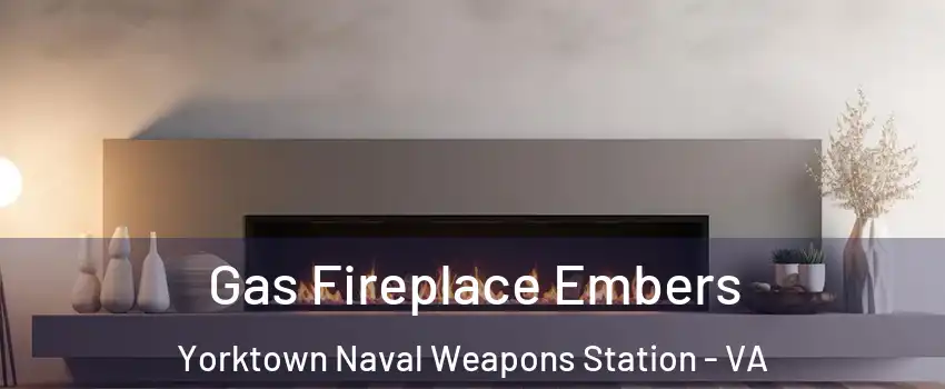 Gas Fireplace Embers Yorktown Naval Weapons Station - VA