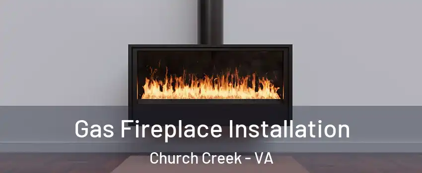 Gas Fireplace Installation Church Creek - VA