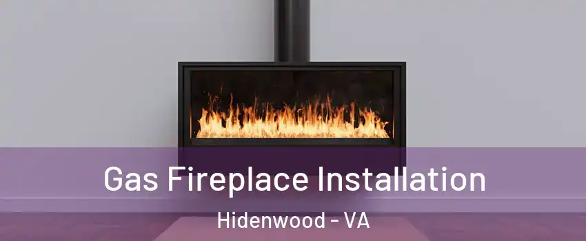 Gas Fireplace Installation Hidenwood - VA
