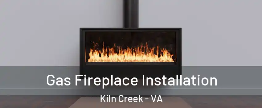 Gas Fireplace Installation Kiln Creek - VA