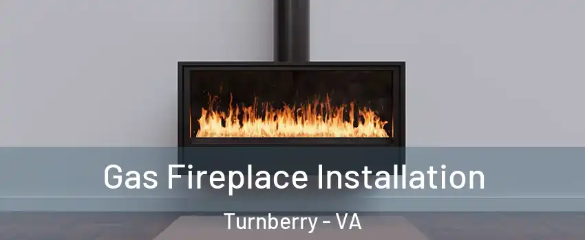 Gas Fireplace Installation Turnberry - VA