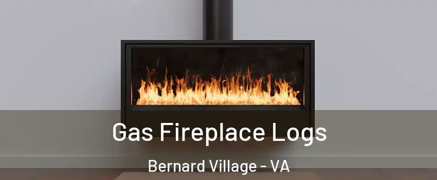 Gas Fireplace Logs Bernard Village - VA