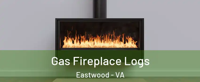 Gas Fireplace Logs Eastwood - VA