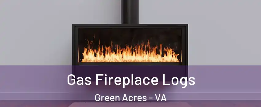 Gas Fireplace Logs Green Acres - VA
