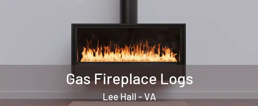 Gas Fireplace Logs Lee Hall - VA