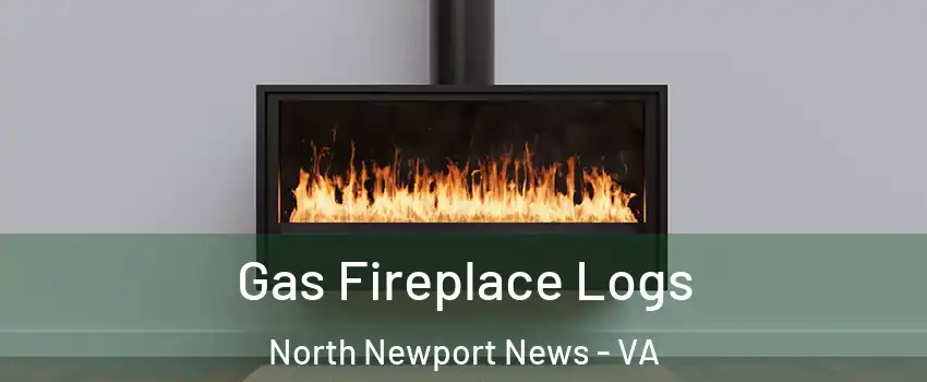 Gas Fireplace Logs North Newport News - VA
