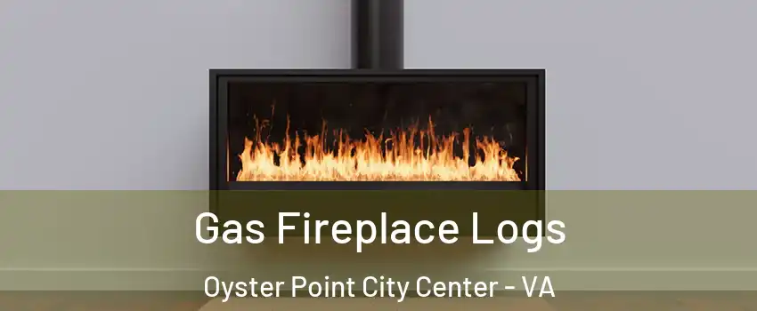 Gas Fireplace Logs Oyster Point City Center - VA
