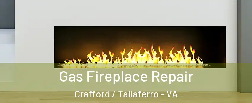 Gas Fireplace Repair Crafford / Taliaferro - VA