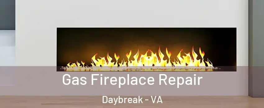 Gas Fireplace Repair Daybreak - VA