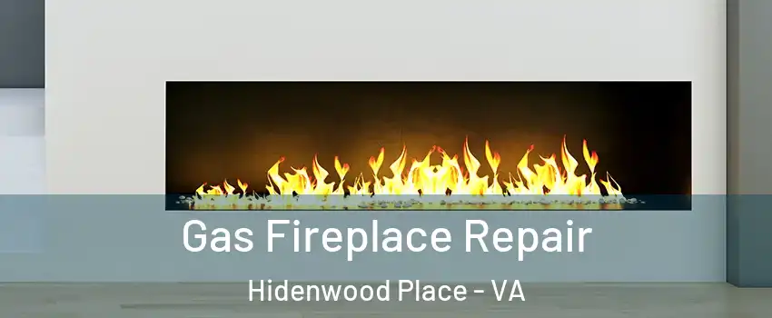 Gas Fireplace Repair Hidenwood Place - VA